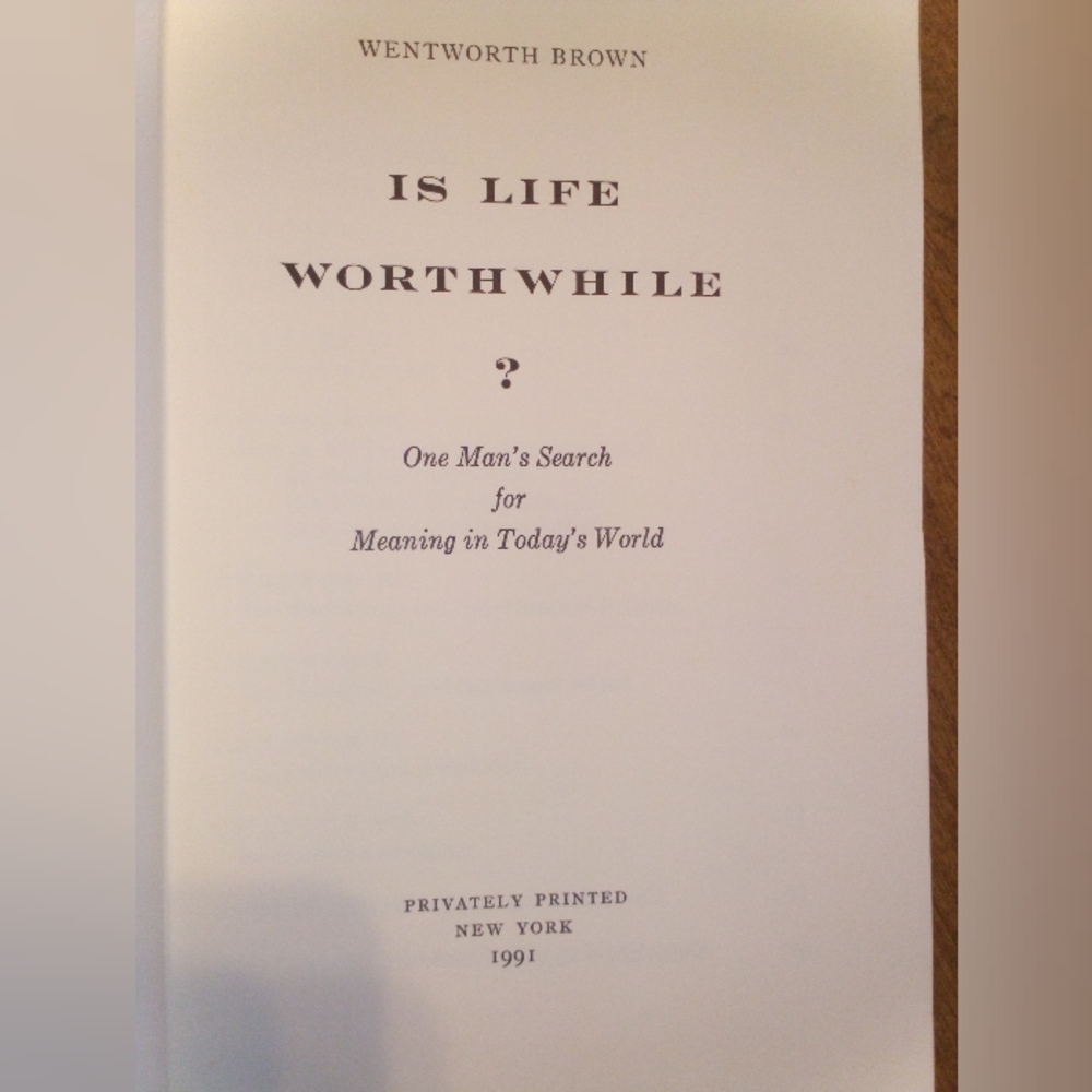 Is Life Worthwhile One Man's Search For Meaning In Today's World Wentworth Brown - Picture 5 of 7